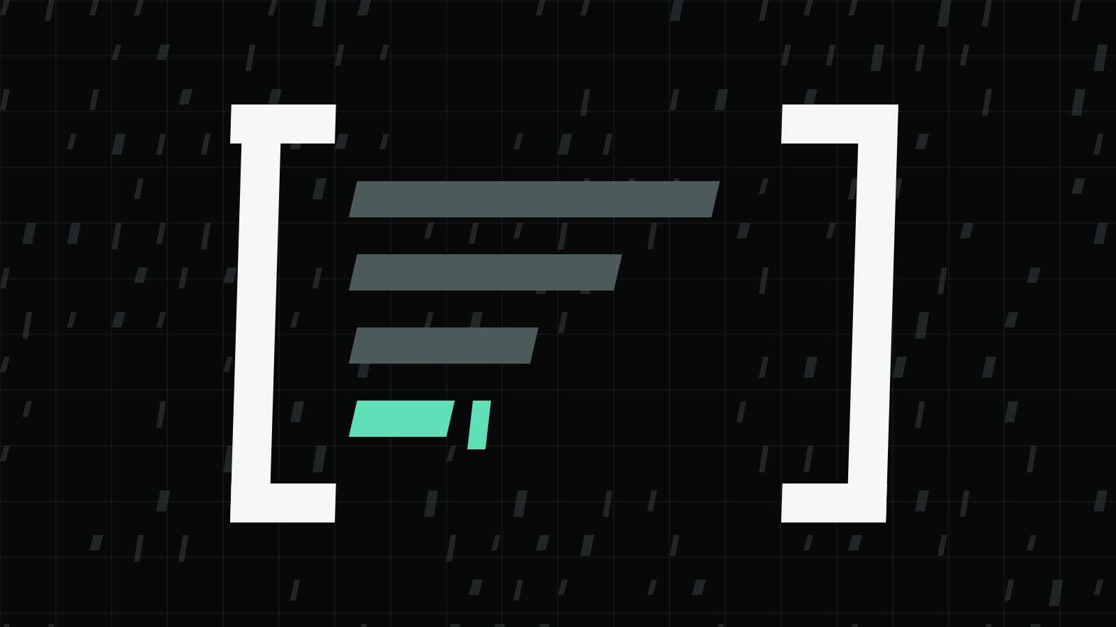 Four slanted bars of decreasing length between white square brackets on a dark grid, the shortest bar and a cursor in mint.
